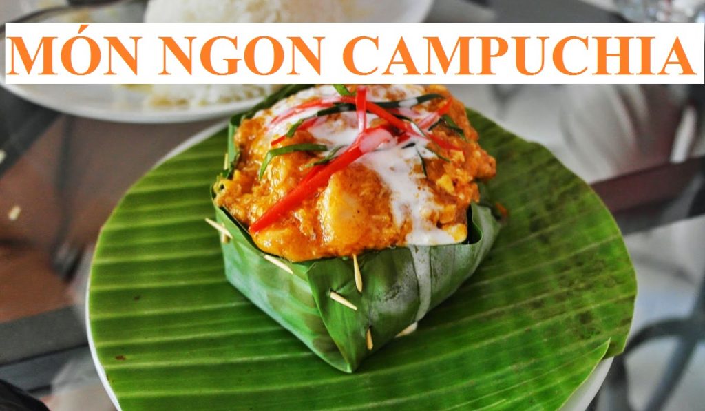 Top những món ngon Campuchia đã ăn là nghiền